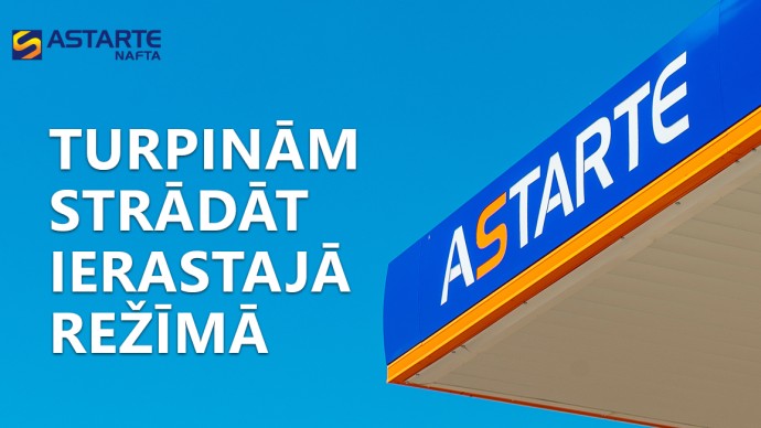 ASTARTE-NAFTA turpina strādāt ierastajā režīmā